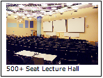 Text Box:   500+ Seat Lecture Hall  